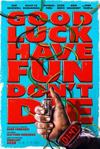 �����, �������, �� ������ / Good Luck, Have Fun, Don't Die (2025)